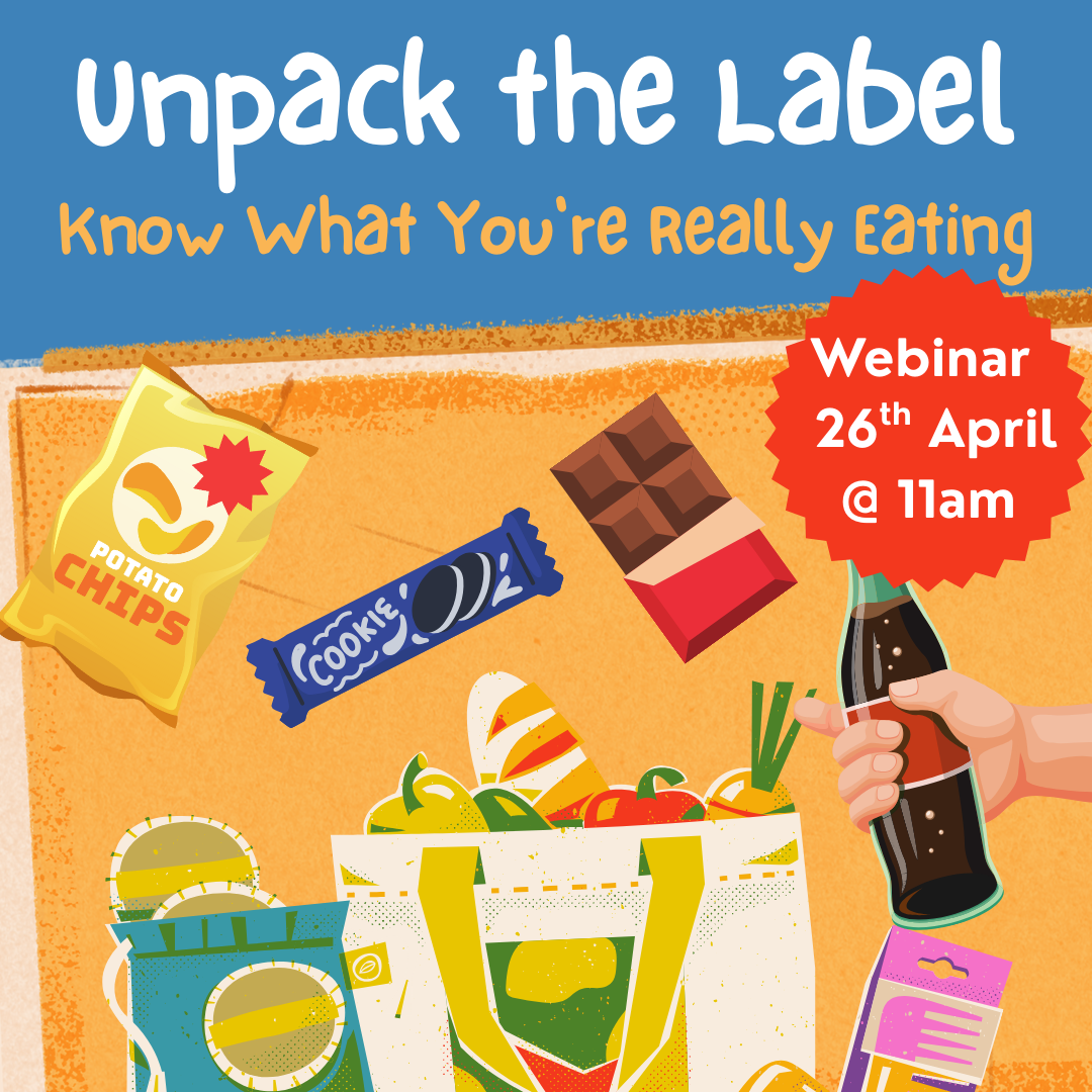 Unpack the Label - Know what you're really eating! (Webinar on Saturday, 26th April)